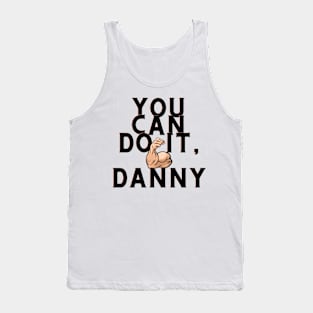 You can do it, danny Tank Top